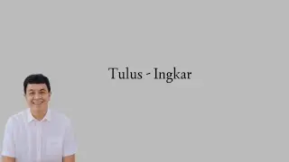 Tulus - Ingkar (Lirik)