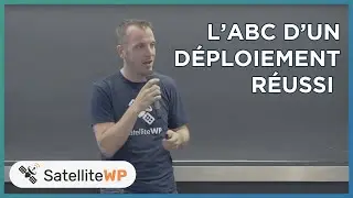 L’ABC d’un déploiement d'un site WordPress réussi | SatelliteWP - WordCamp Montréal