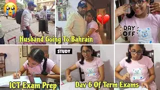 Husband Left For BAHRAIN😔We are Sad🥲Relax Day For Starlett😃ICSE 7th Grader ICT Exam Prep Started