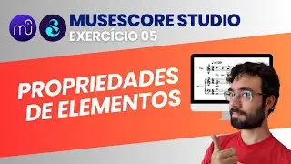 Exercício 05 - Propriedades de elementos (Musescore Studio 4)