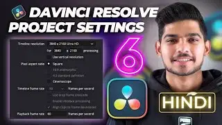 DaVinci Resolve Masterclass 6 | Unlock Project & Timeline Settings Like a Pro | Hindi