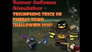 [Roblox] Tower Defense Simulator - Triumphing Trick or Threat Town (Halloween 2020 Event)