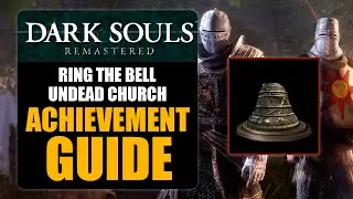 DARK SOULS REMASTERED - RING THE BELL (UNDEAD CHURCH) ACHIEVEMENT GUIDE