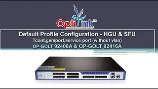 GPON OLT 92408A & 92416A Default Profile Configuration - HGU & SFU