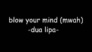 Dua Lipa - Blow Your Mind (Mwah) (lyrics)