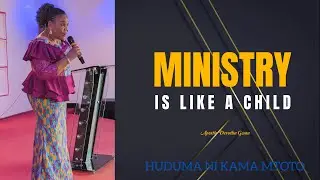 Huduma ni Kama Mtoto | Apostle Devotha Gwau