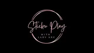 Sticker Play With Lady Kre First Project Shares For June 6, 2023 Featuring Stickers & Ephemera