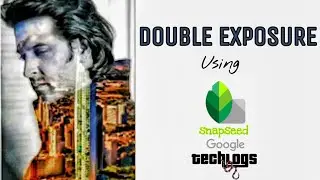 How to create a DOUBLE EXPOSURE EFFECT in Mobile (snapseed tutorial)