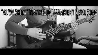 "Ai Wa Shida" Playthrough//Ambient Metal Song #ambient #metal #djent #rock
