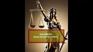 Rule 60(b)(2): Newly Discovered Evidence - A Basic Explanation