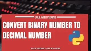 Convert Binary number to  decimal number in Python | Python tutorials