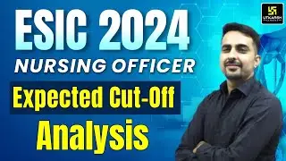 ESIC 2024 Nursing Officer Expected Cut off Analysis 🔥 Utkarsh Nursing Classes