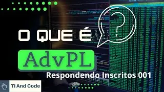 O que é AdvPL é? Respondendo inscritos 01
