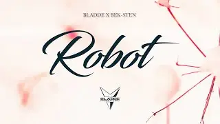 BLADDE X BEK-STEN - ROBOT (OFFICIAL AUDIO)
