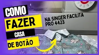✅Como fazer casa de botão e pregar botão na Singer facilita pro 4423- passo a passo