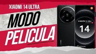 Xiaomi 14 Ultra y su MODO PELICULA es BASTENTE INTERESANTE