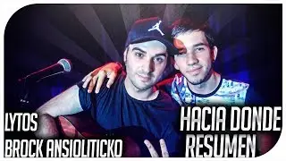 VLOG con Lytos | HACIA DONDE ft. Brock Ansiolítiko | RESUMEN