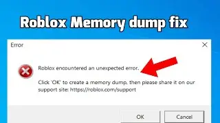 Roblox has encountered an unexpected error memory dump Fix