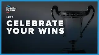 Celebrating Your Wins | Marketing Madness