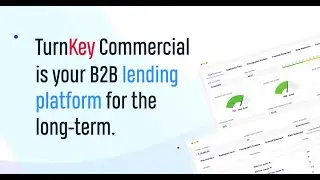 TurnKey Commercial - your B2B lending automation platform for the long-term