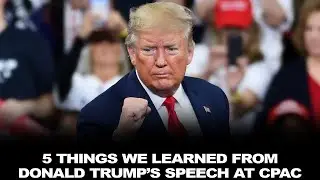 5 Things We Learned From Donald Trump’s Speech At CPAC