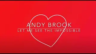 ANDY BROOK - LET ME SEE THE IMPOSSIBLE