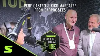 Pere Castro and Kiko Margalef from EARPRO&EES | Shure Behind the Mic at ISE