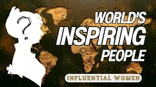 Untold Stories Of The World's Most Inspiring People | Influential Women