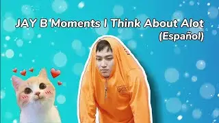 JAY B (GOT7) Moments I Think About Alot (Español)