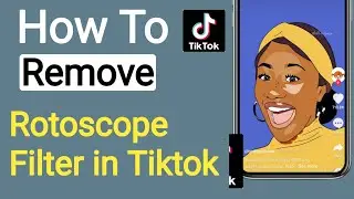 How To Remove Rotoscope Filter in Tiktok (Rotoscope Tiktok)
