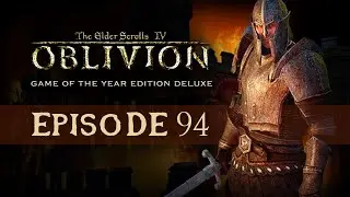 Let's Play The Elder Scrolls IV: Oblivion [Episode 94 - Nenalata]