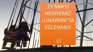 Turgutlu Luna Park 19 mayıs 2022
