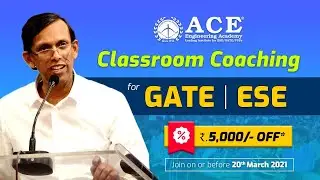 ACE Classroom Coaching for GATE/ESE | Get Rs. 5000/- Discount on joining on or before 20th March '21