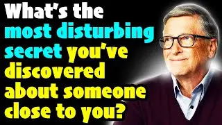 What’s the most disturbing secret you’ve discovered about someone close to you? #reddit