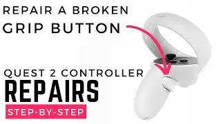 How to Repair the Grip Button on Your Quest 2 Controller