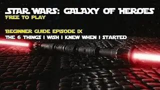 Star Wars Galaxy of Heroes Beginner Guide: 6 Things I wish I Knew When I started