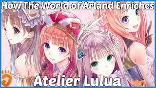 How Atelier Lulua Is Enriched By The World of Arland