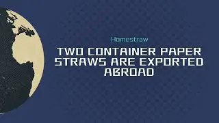 Two container paper straws are exported abroad