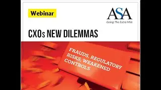 CXOs New Dilemmas  Frauds, Regulatory Risks, Weakened Controls