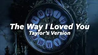 Taylor Swift - The Way I Loved You (Taylor's Version) (Lyric Video)