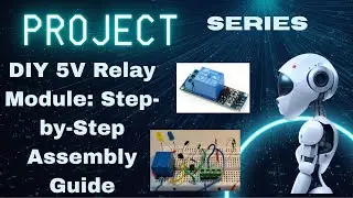 Hands on skills & live practical (DIY 5V Relay Module Step-by-Step Assembly Guide) & project.