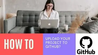 How to upload your project in Github? || GIT AND GITHUB