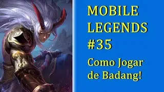 Mobile Legends #35 - Como Jogar de Badang!