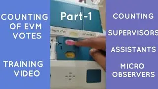 COUNTING EVM VOTES DUTIES OF COUNTING SUPERVISERS ASSISTANTS AND MICRO OBSERVERS Part-1