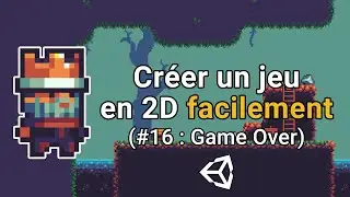 Créer un jeu en 2D facilement avec Unity (#16 : Game Over)