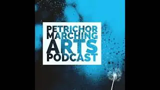 Petrichor Marching Arts Podcast - Episode 11 (Omi Batan, Part 2)