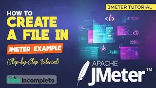 How to Create a File in JMeter Example (Step-by-Step Tutorial)