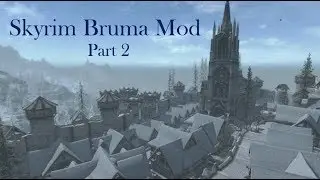 Skyrim: Bruma mod - Part 2 (XB1/PC)