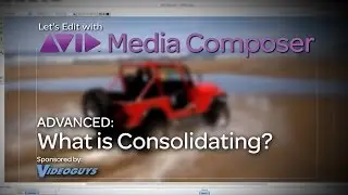 Let's Edit with Media Composer - ADVANCED - What is Consolidating?