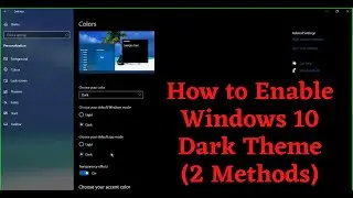 How to Enable Windows 10 Dark Theme (Using 2 Methods)